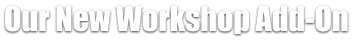 Our New Workshop Add-On
